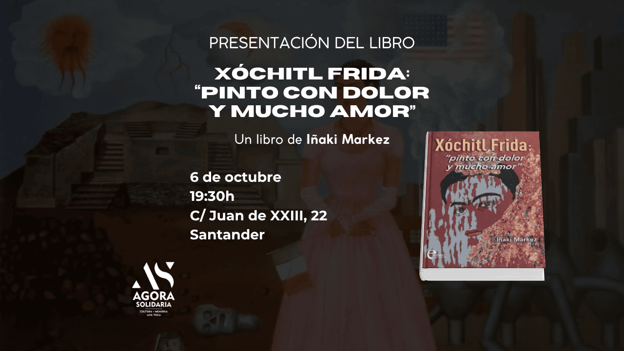 Presentación del libro Xóchitl Frida: “Pinto con dolor y mucho amor”, de Iñaki Markez